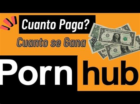 cuanto paga pornhub|Cómo se gana dinero en pornhub